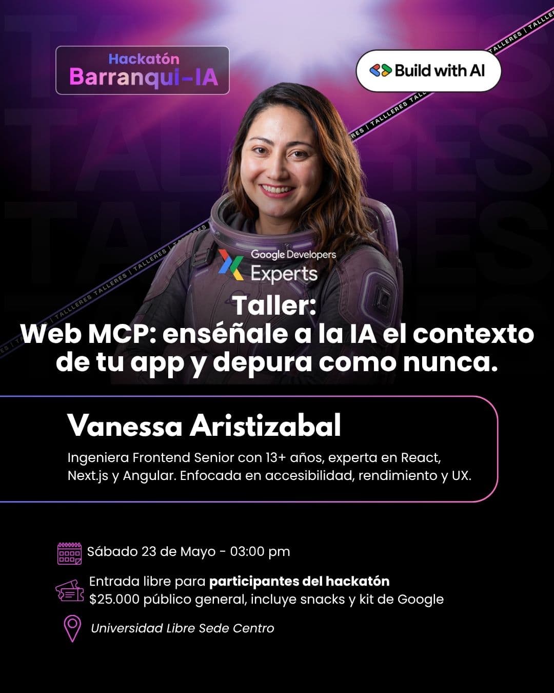 Taller "Web MCP: enséñale a la IA el contexto de tu app y depura como nunca" con Vanessa Aristizabal (Senior Frontend Engineer · React, Next.js, Angular). Sábado 23 de mayo a las 3:00 p. m..